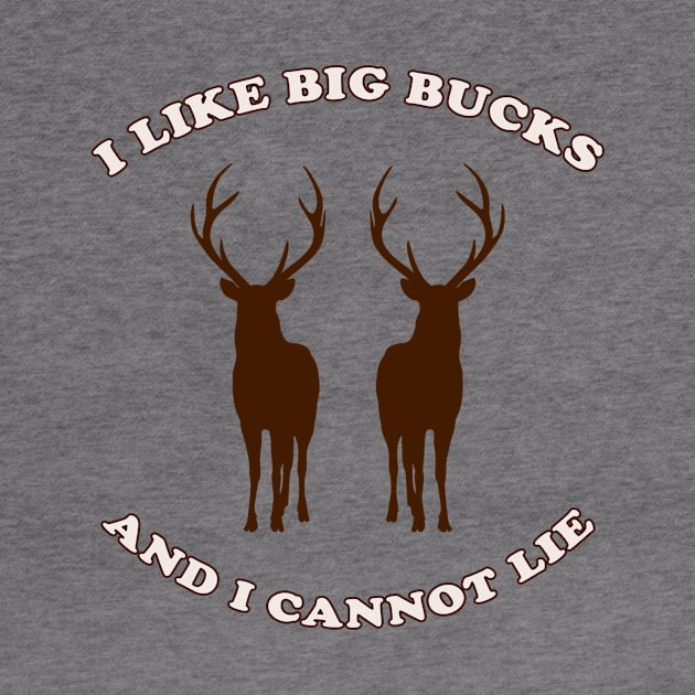 I Like Big Bucks and I Cannot Lie by n23tees